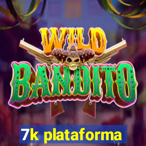 7k plataforma